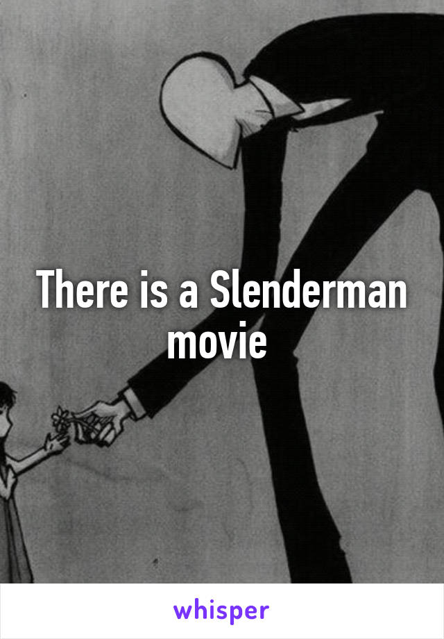 There is a Slenderman movie 