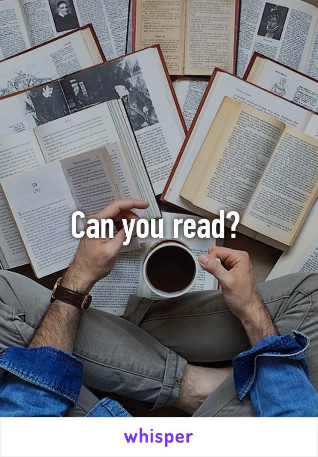Can you read? 