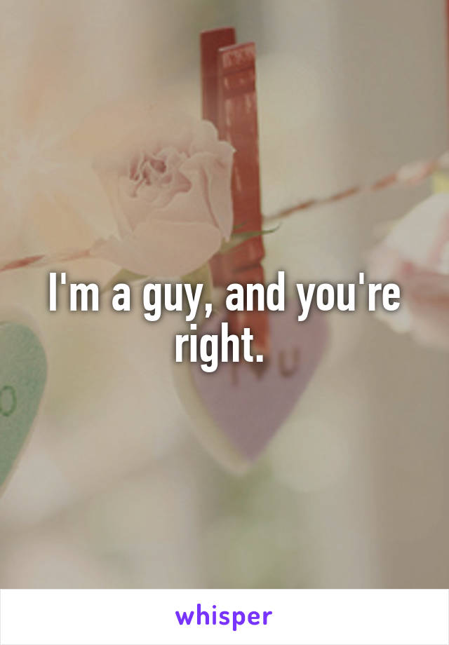 I'm a guy, and you're right. 