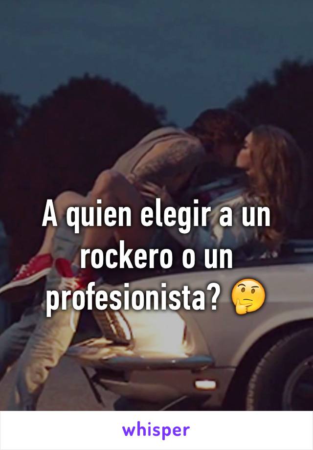 A quien elegir a un rockero o un profesionista? 🤔