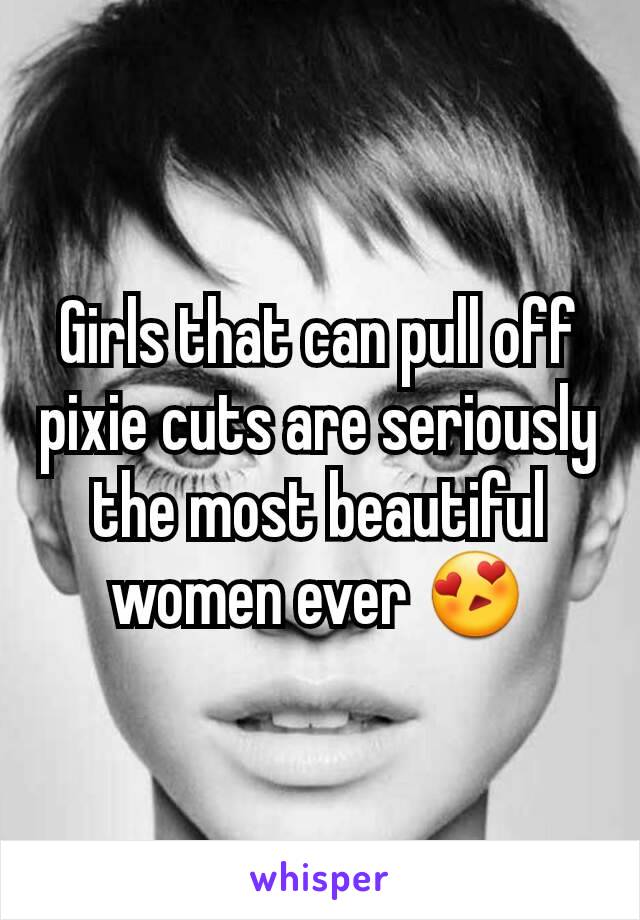 Girls that can pull off pixie cuts are seriously the most beautiful women ever 😍