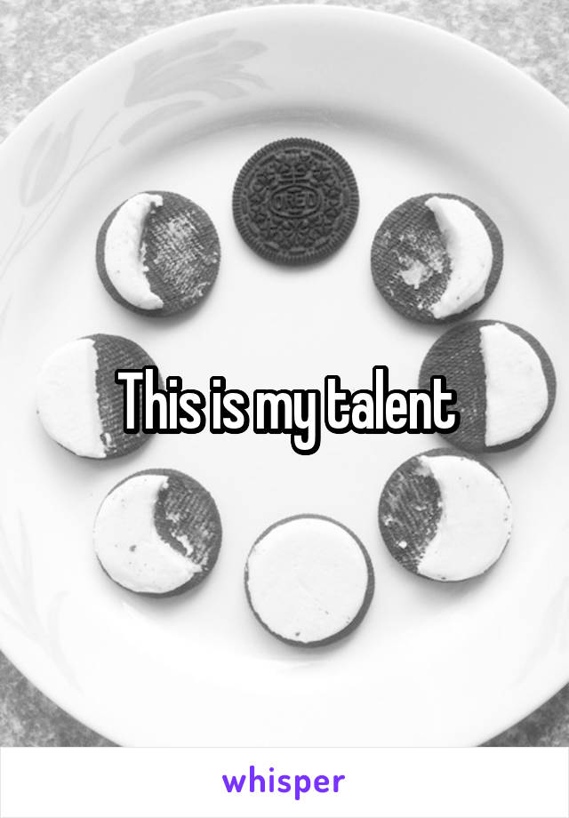 This is my talent