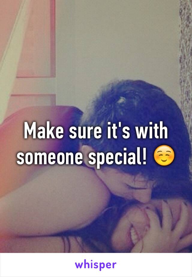 Make sure it's with someone special! ☺️