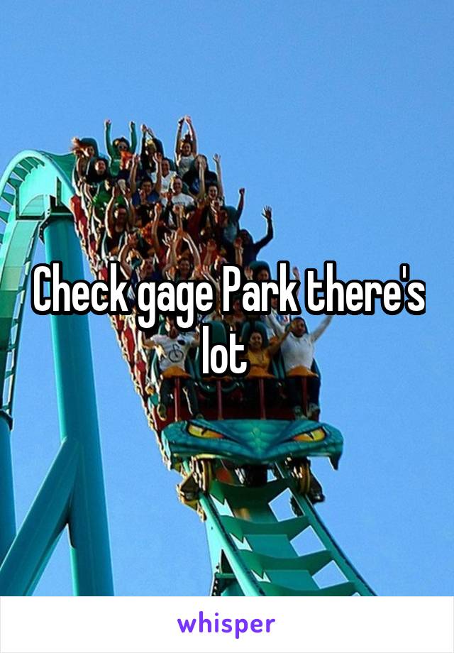 Check gage Park there's lot 