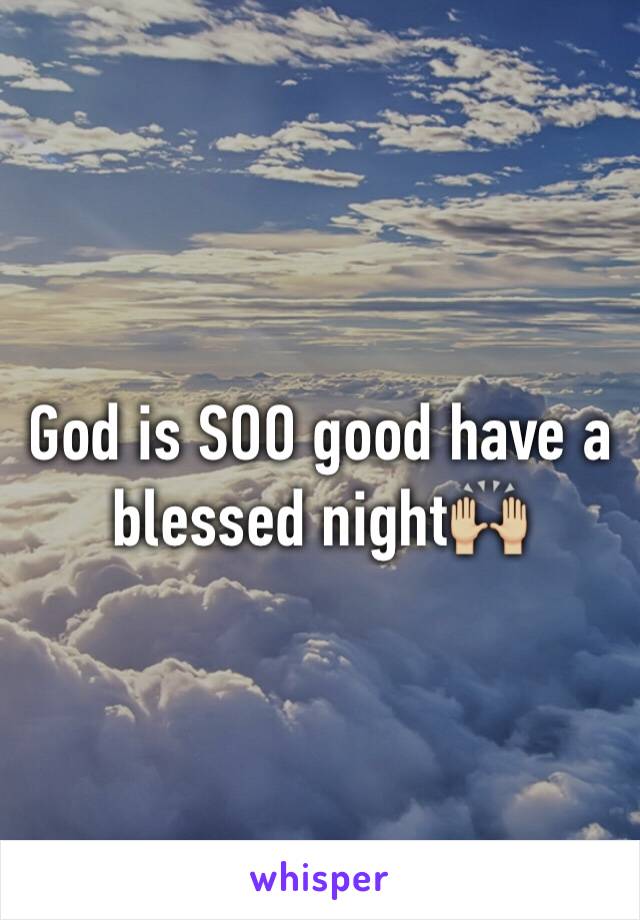 God is SOO good have a blessed night🙌🏼