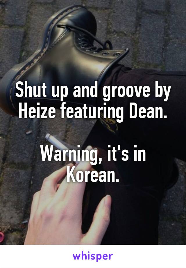 Shut up and groove by Heize featuring Dean.

Warning, it's in Korean.