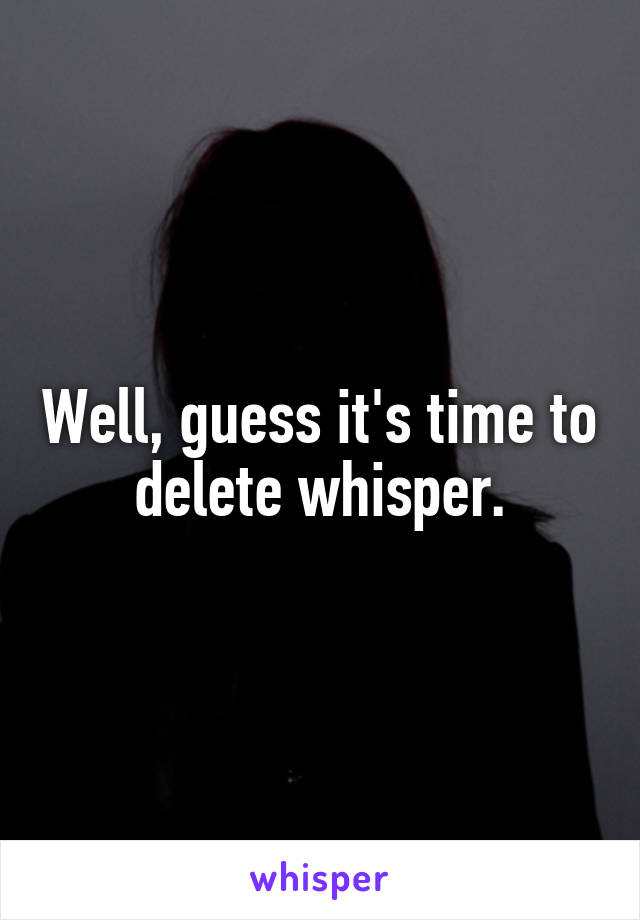 Well, guess it's time to delete whisper.