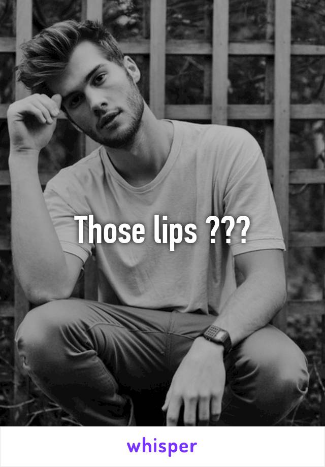 Those lips 😍😍😍