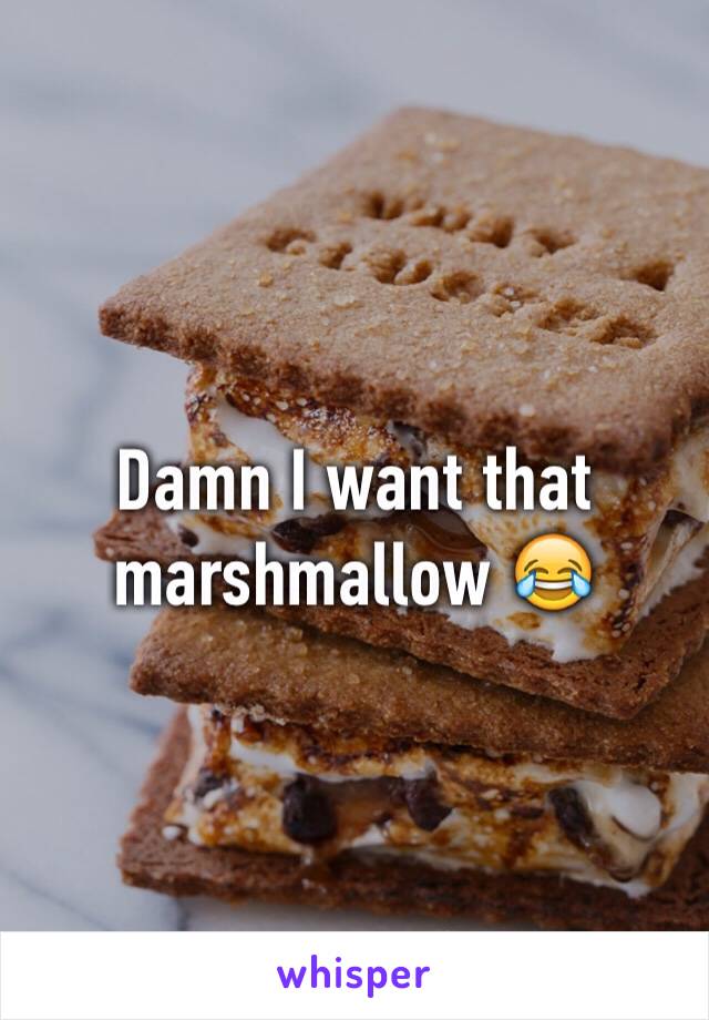 Damn I want that marshmallow 😂