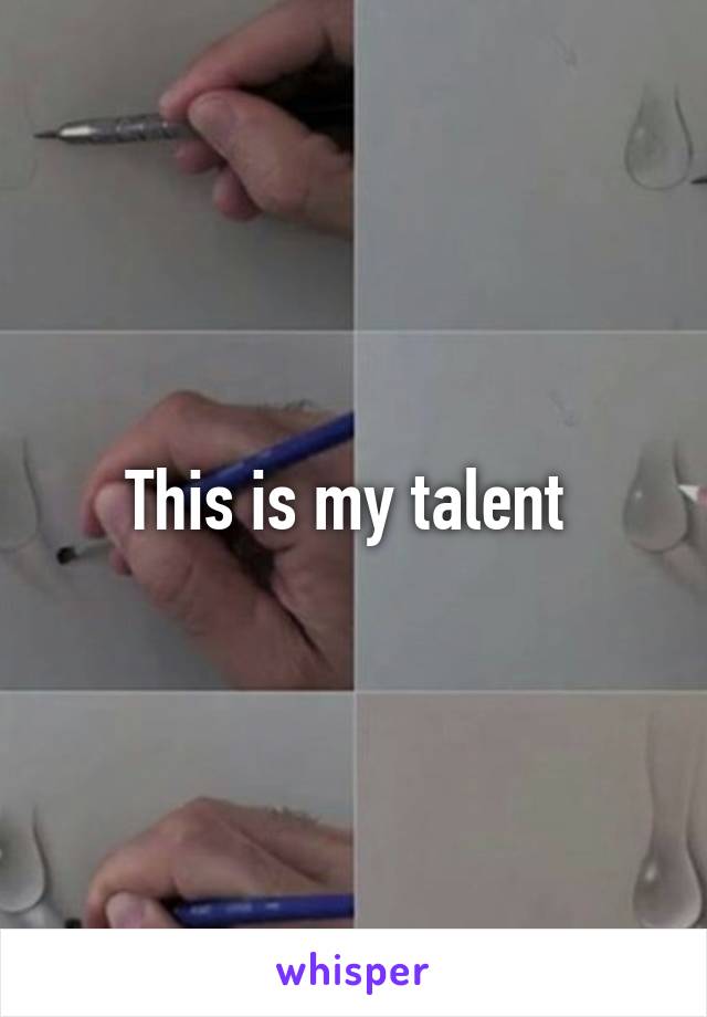 This is my talent 