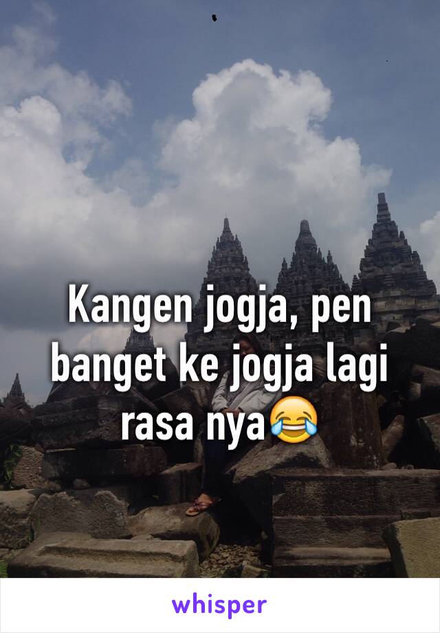 Kangen jogja, pen banget ke jogja lagi rasa nya😂