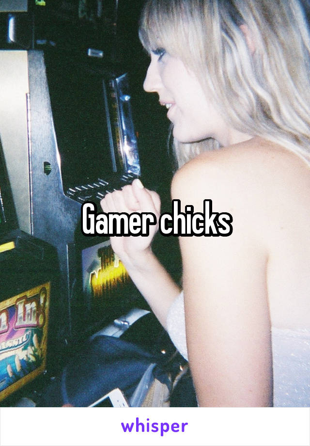 Gamer chicks