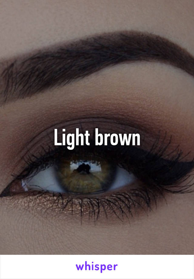 Light brown