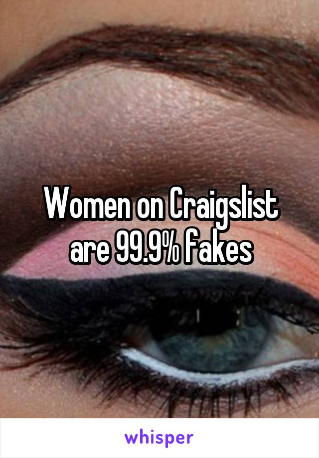 Women on Craigslist are 99.9% fakes