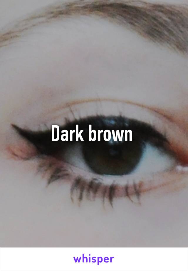 Dark brown 