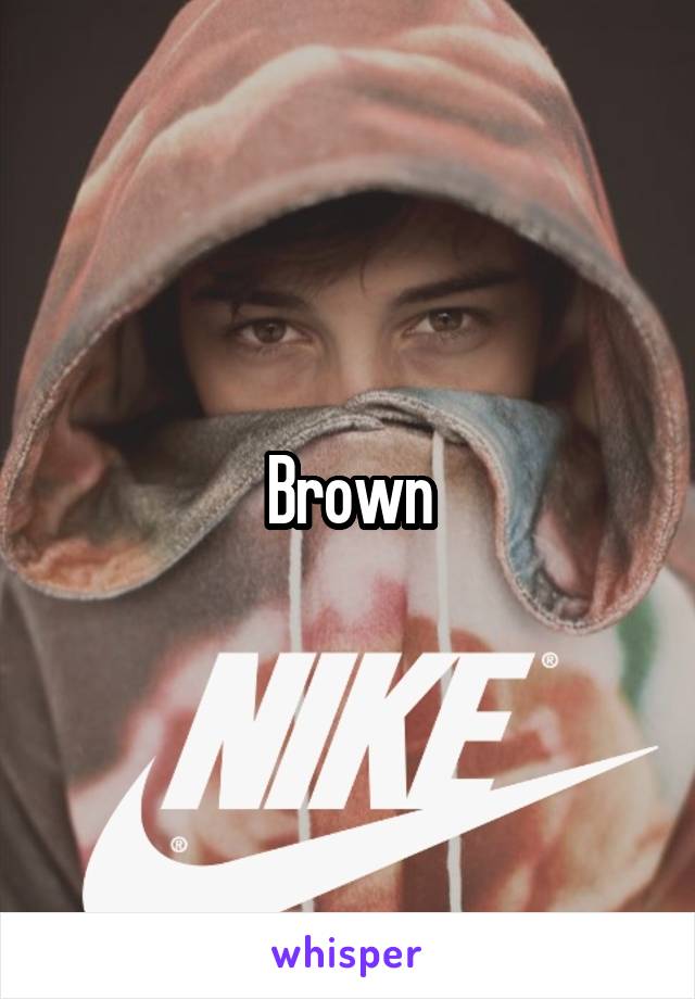 Brown