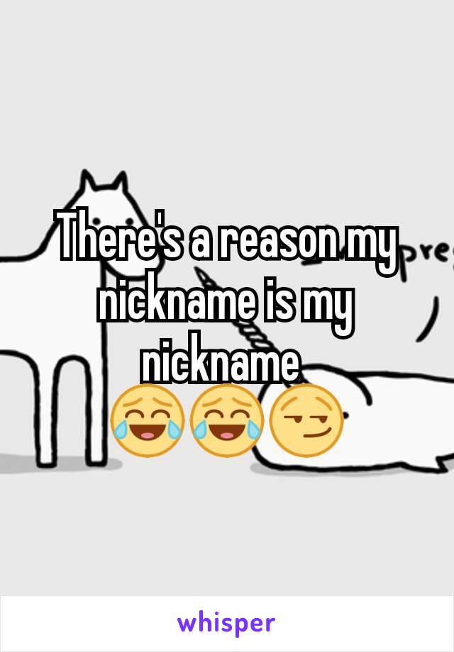 There's a reason my nickname is my nickname 
😂😂😏