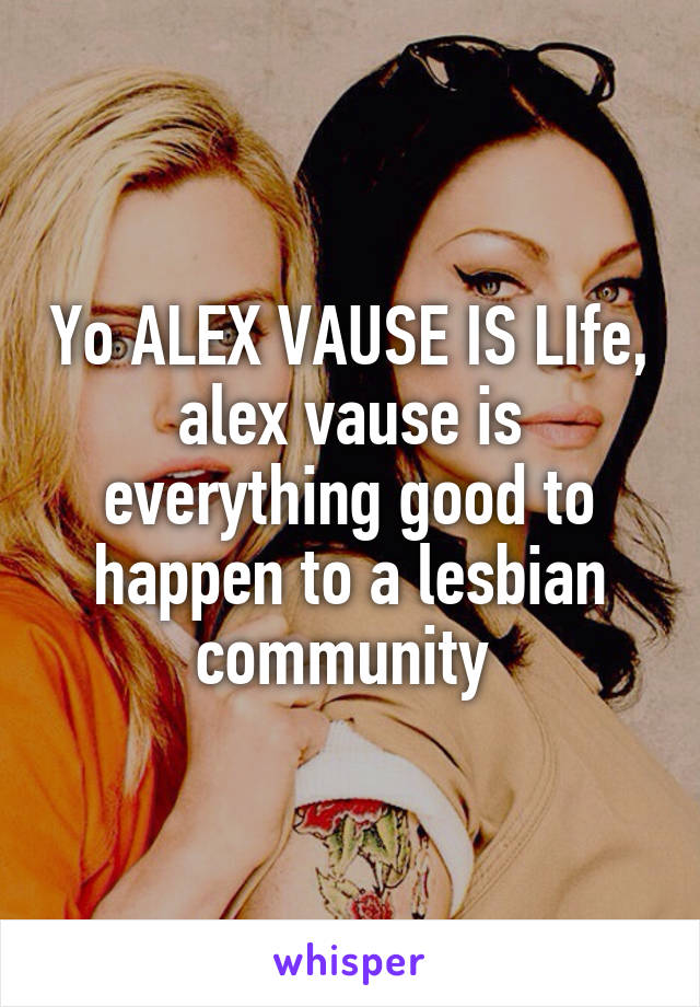 Yo ALEX VAUSE IS LIfe, alex vause is everything good to happen to a lesbian community 