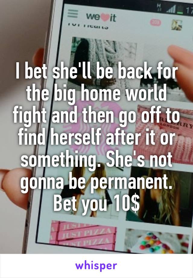 I bet she'll be back for the big home world fight and then go off to find herself after it or something. She's not gonna be permanent. Bet you 10$