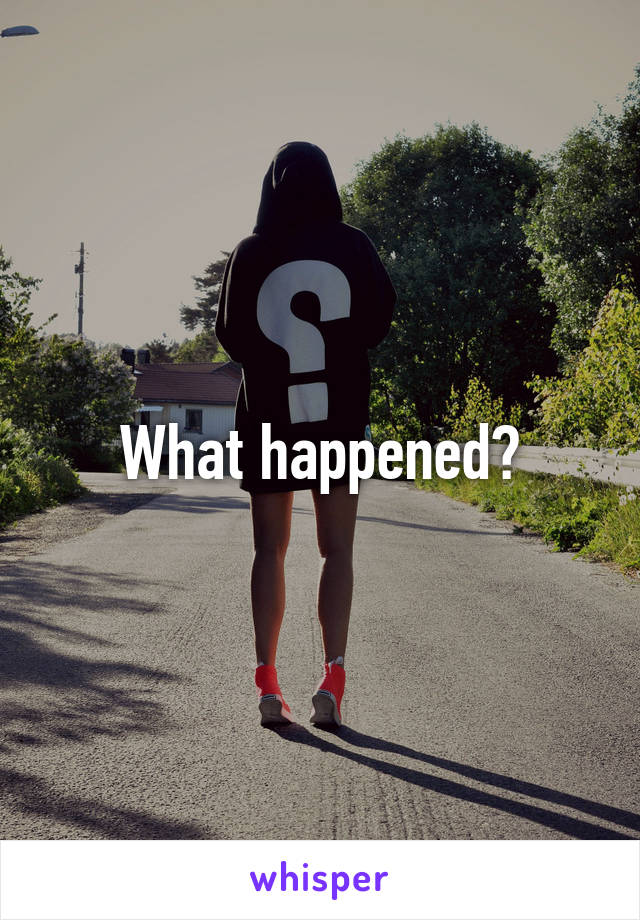 What happened?