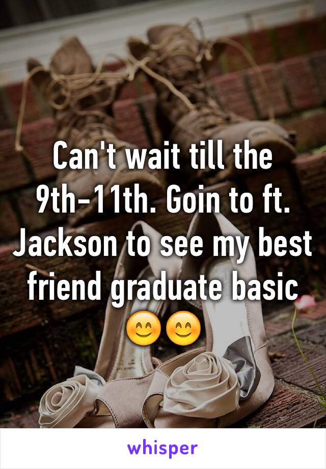 Can't wait till the 9th-11th. Goin to ft. Jackson to see my best friend graduate basic 😊😊