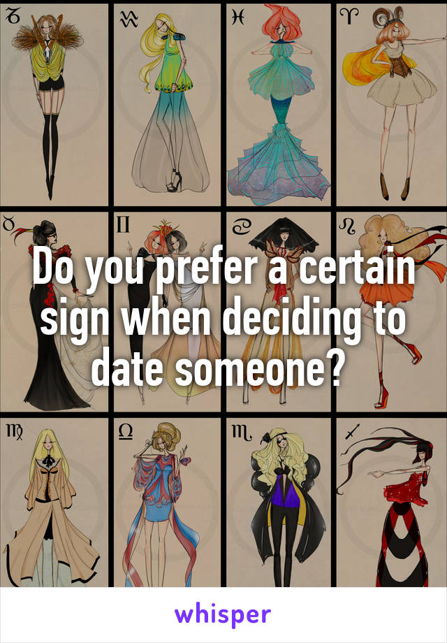 Do you prefer a certain sign when deciding to date someone? 