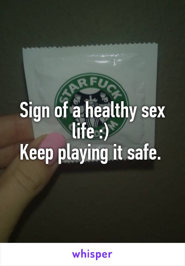 Sign of a healthy sex life :) 
Keep playing it safe. 