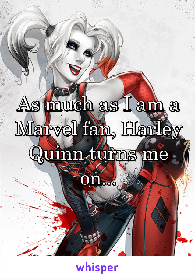 As much as I am a Marvel fan, Harley Quinn turns me on...