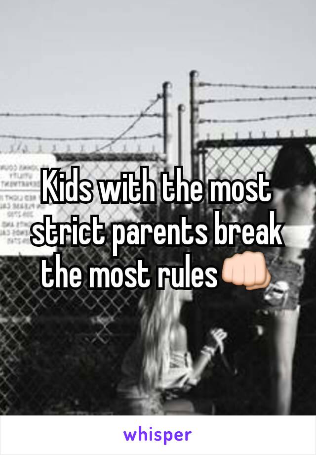 Kids with the most strict parents break the most rules👊