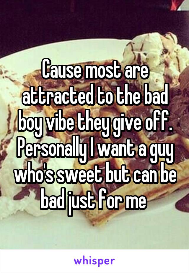 Cause most are attracted to the bad boy vibe they give off. Personally I want a guy who's sweet but can be bad just for me 