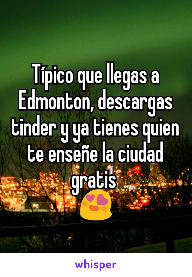 Típico que llegas a Edmonton, descargas tinder y ya tienes quien te enseñe la ciudad gratis 
😍