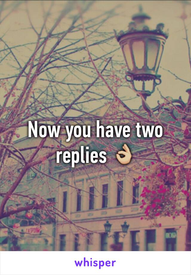 Now you have two replies 👌🏼