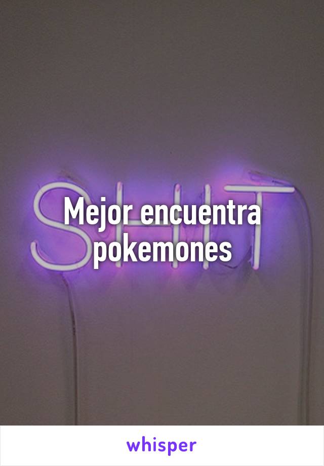 Mejor encuentra pokemones