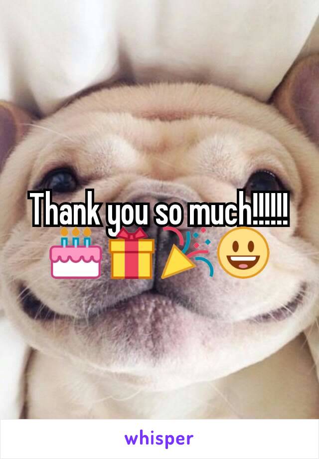 Thank you so much!!!!!!🎂🎁🎉😃