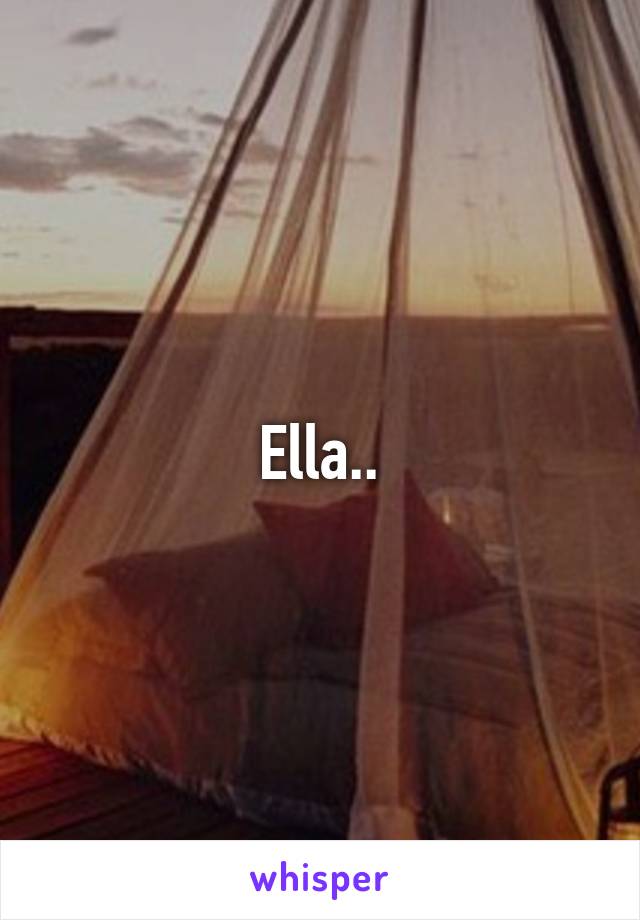 Ella..