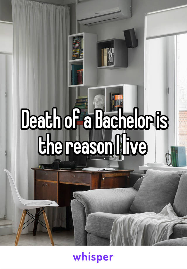 Death of a Bachelor is the reason I live 