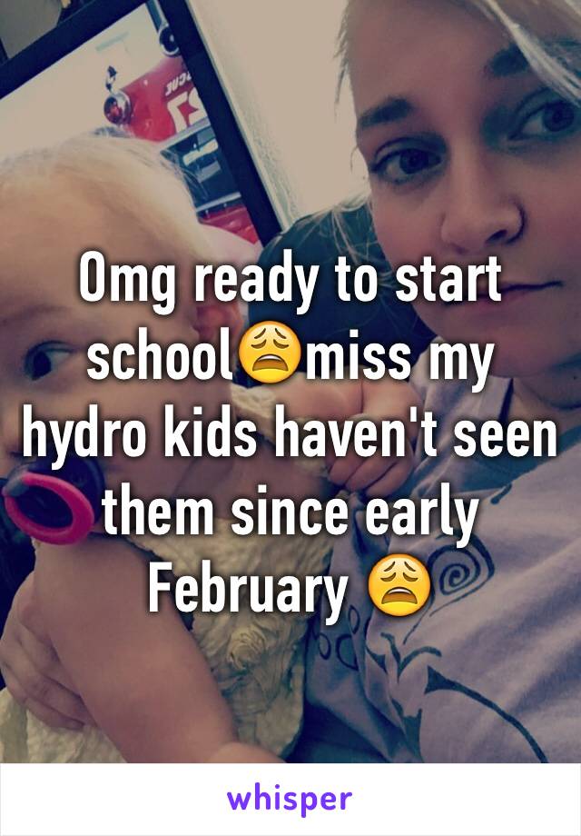 Omg ready to start school😩miss my hydro kids haven't seen them since early February 😩