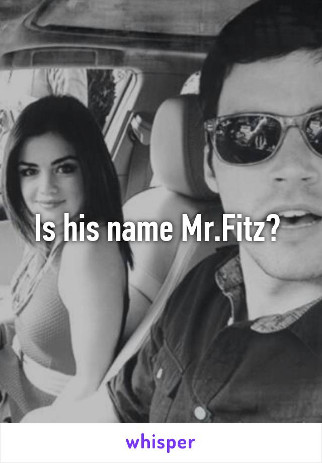 Is his name Mr.Fitz? 