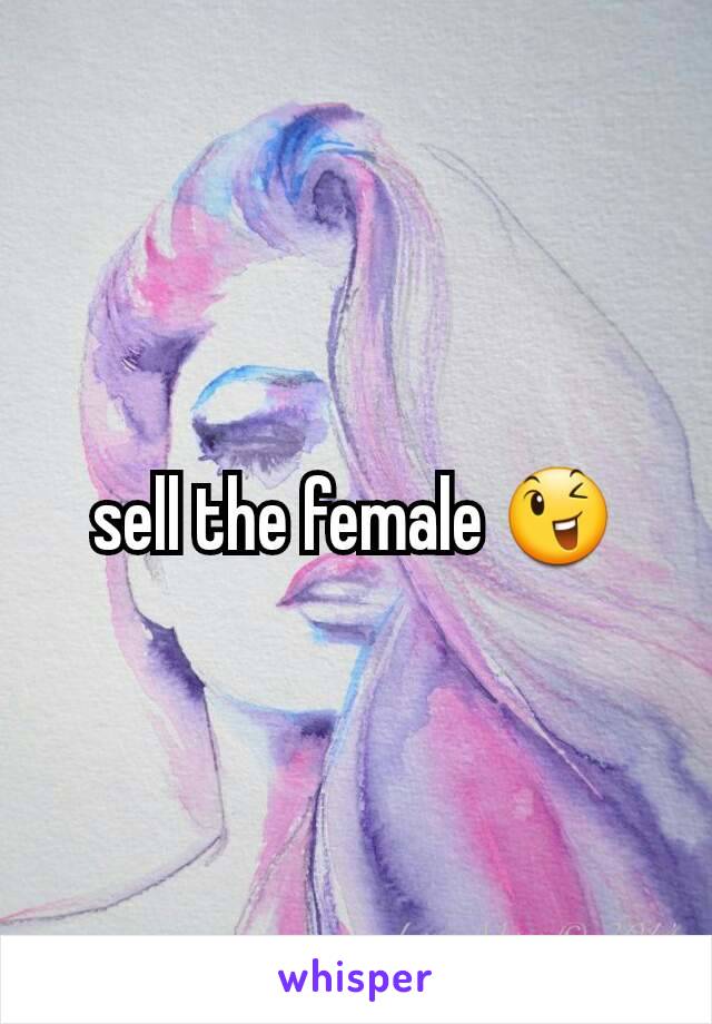 sell the female 😉