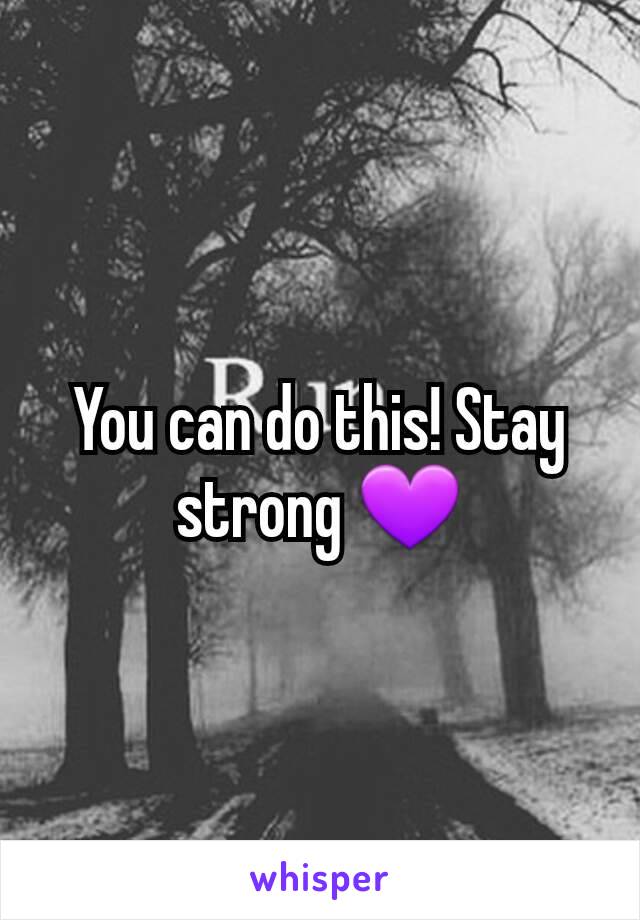 You can do this! Stay strong 💜