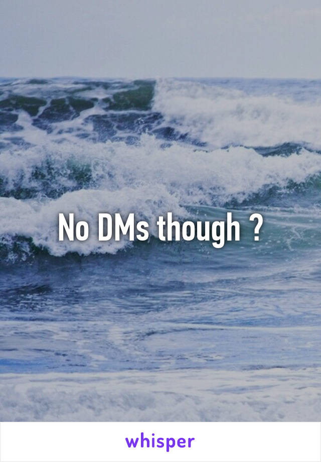 No DMs though 😅