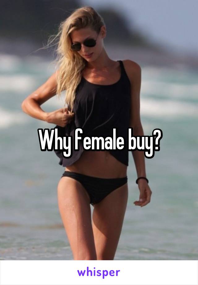 Why female buy?