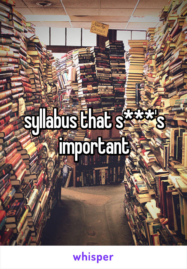 syllabus that s***'s important