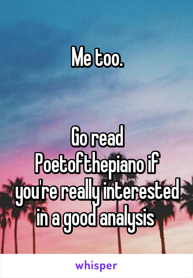 Me too.


Go read Poetofthepiano if you're really interested in a good analysis 