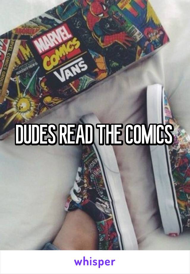 DUDES READ THE COMICS 