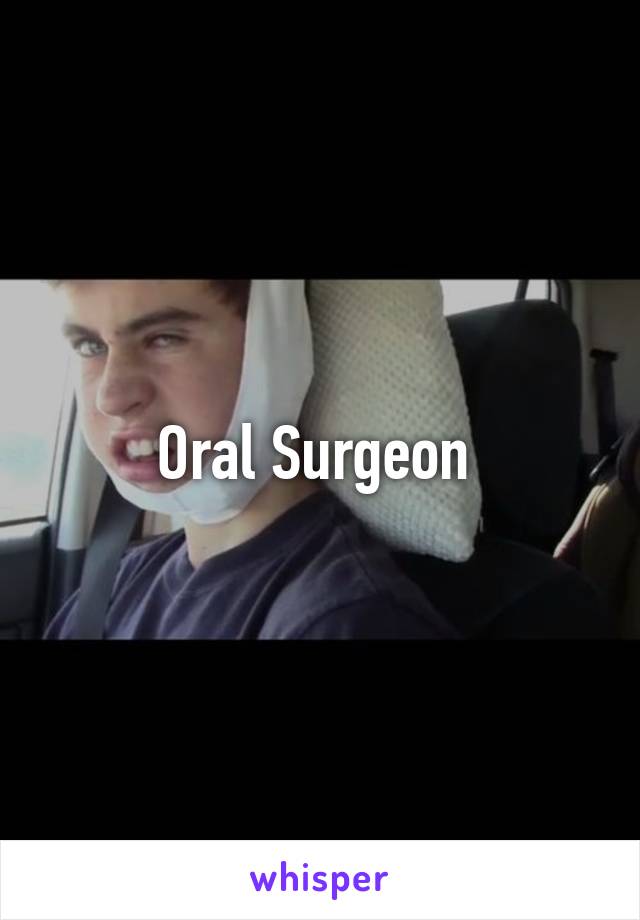 Oral Surgeon 