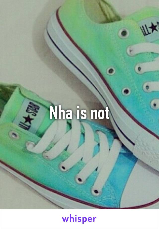 Nha is not