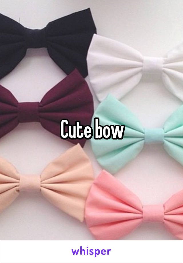 Cute bow