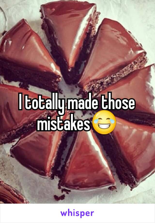 I totally made those mistakes😂