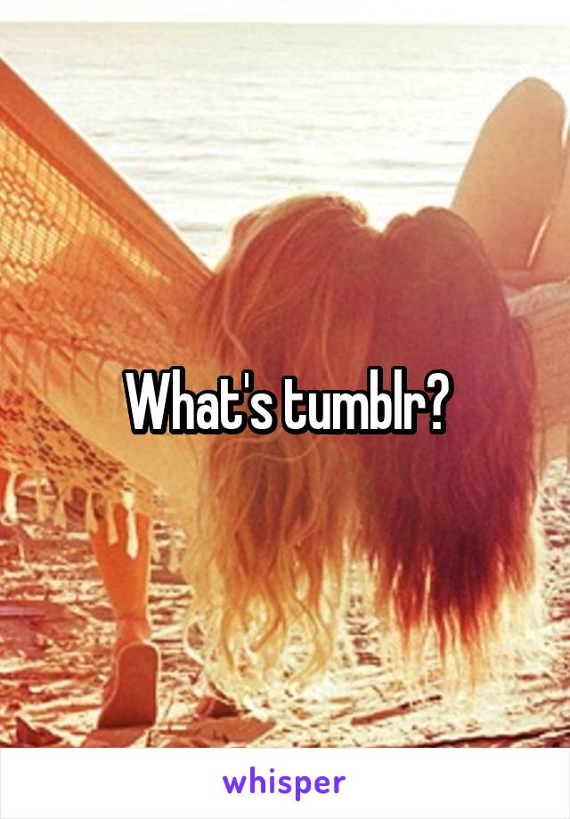 What's tumblr?